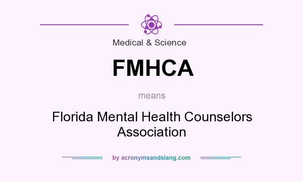 What does FMHCA mean? It stands for Florida Mental Health Counselors Association