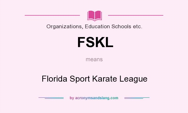 What does FSKL mean? It stands for Florida Sport Karate League