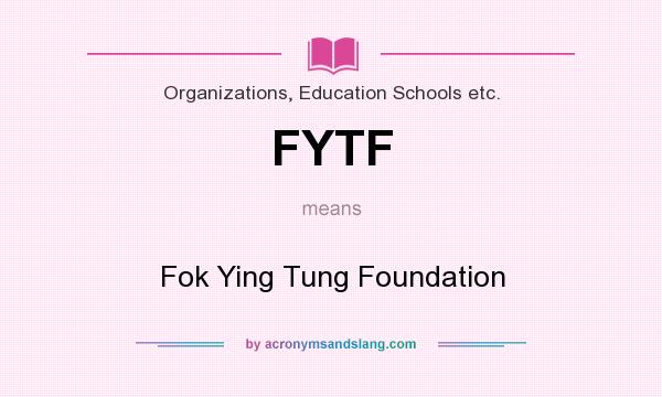 What does FYTF mean? It stands for Fok Ying Tung Foundation
