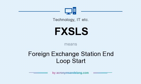 What does FXSLS mean? It stands for Foreign Exchange Station End Loop Start