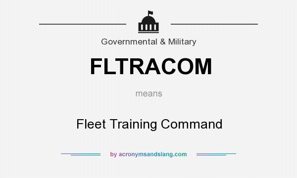 What does FLTRACOM mean? It stands for Fleet Training Command