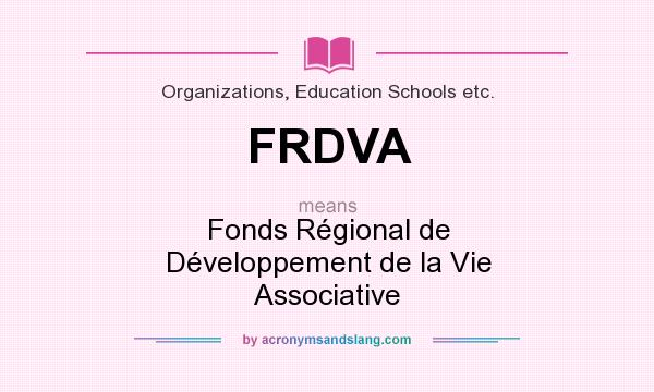 What does FRDVA mean? It stands for Fonds Régional de Développement de la Vie Associative