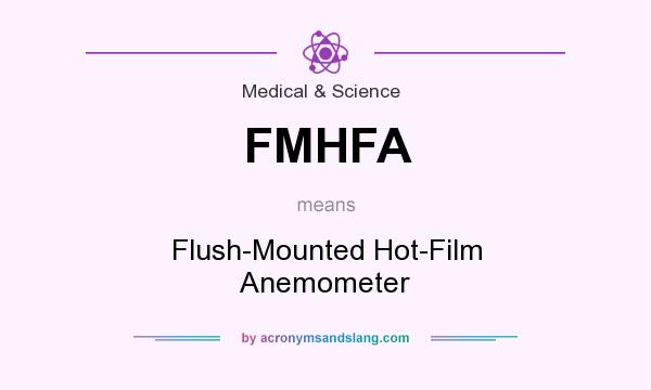 What does FMHFA mean? It stands for Flush-Mounted Hot-Film Anemometer