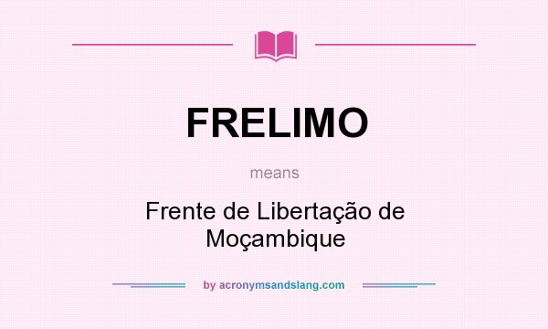 What does FRELIMO mean? It stands for Frente de Libertação de Moçambique