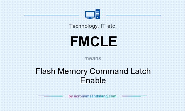 What does FMCLE mean? It stands for Flash Memory Command Latch Enable