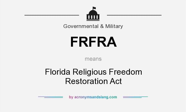 What does FRFRA mean? It stands for Florida Religious Freedom Restoration Act