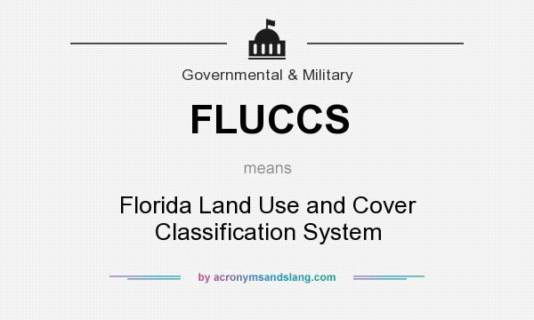 What does FLUCCS mean? It stands for Florida Land Use and Cover Classification System
