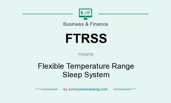What does FTRSS mean? It stands for Flexible Temperature Range Sleep System