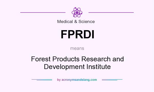 What does FPRDI mean? It stands for Forest Products Research and Development Institute