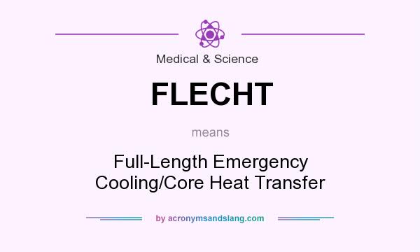 What does FLECHT mean? It stands for Full-Length Emergency Cooling/Core Heat Transfer