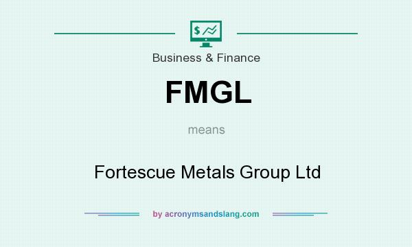 What does FMGL mean? It stands for Fortescue Metals Group Ltd