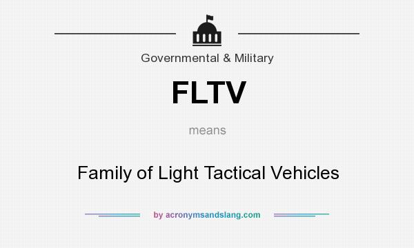 What does FLTV mean? It stands for Family of Light Tactical Vehicles
