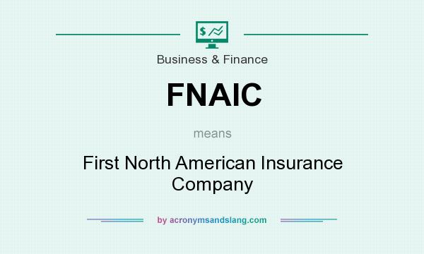 What does FNAIC mean? It stands for First North American Insurance Company
