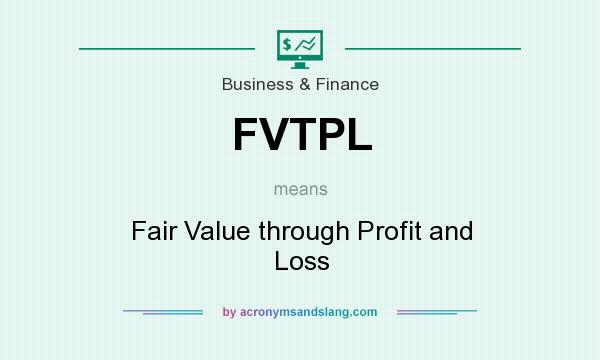What does FVTPL mean? It stands for Fair Value through Profit and Loss