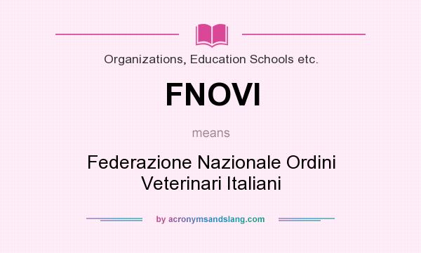 What does FNOVI mean? It stands for Federazione Nazionale Ordini Veterinari Italiani