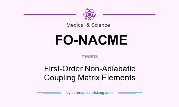 What does FO-NACME mean? It stands for First-Order Non-Adiabatic Coupling Matrix Elements