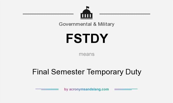 What does FSTDY mean? It stands for Final Semester Temporary Duty