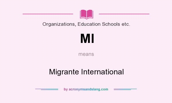 What does MI mean? It stands for Migrante International