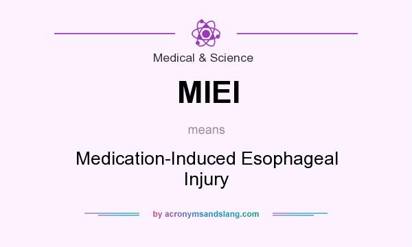 What does MIEI mean? It stands for Medication-Induced Esophageal Injury