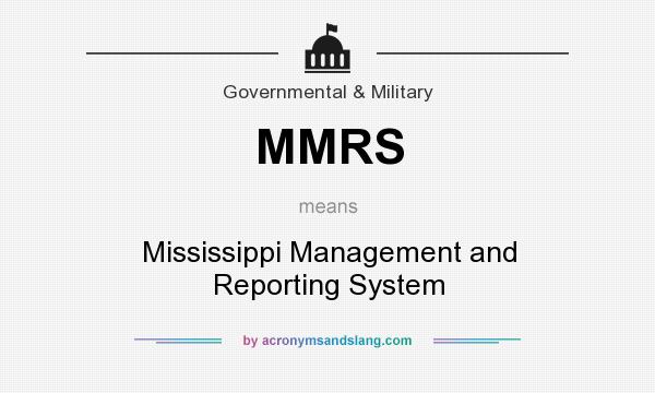 What does MMRS mean? It stands for Mississippi Management and Reporting System