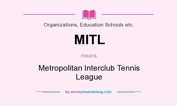 What does MITL mean? It stands for Metropolitan Interclub Tennis League