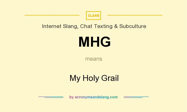 What does MHG mean? It stands for My Holy Grail