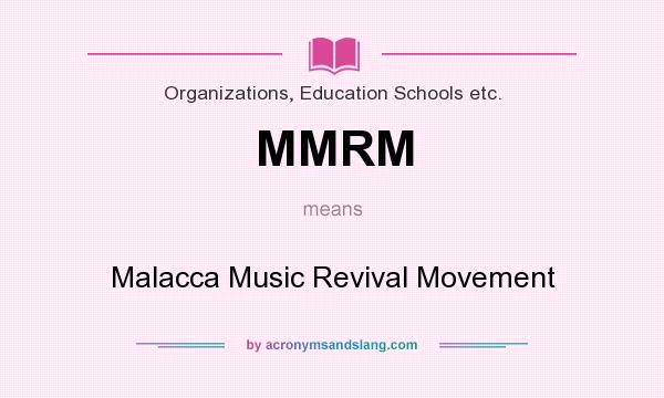 What does MMRM mean? It stands for Malacca Music Revival Movement