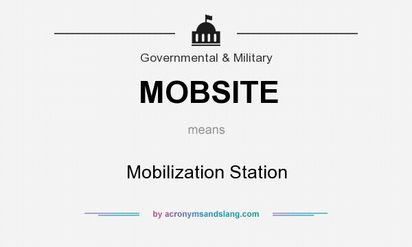 What does MOBSITE mean? It stands for Mobilization Station