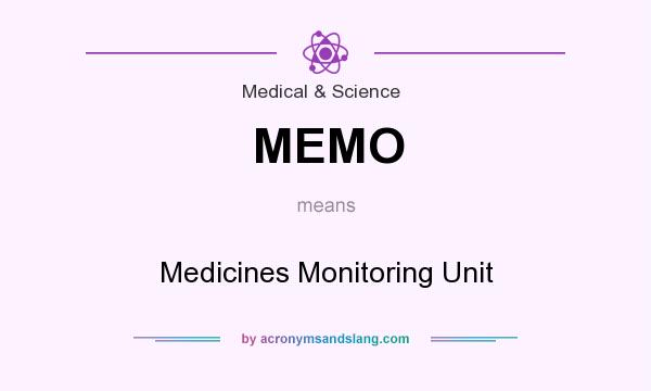 What does MEMO mean? It stands for Medicines Monitoring Unit