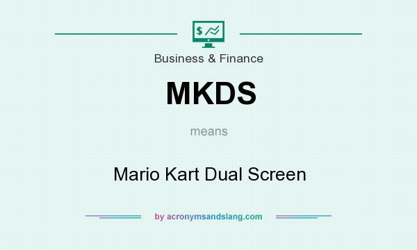 What does MKDS mean? It stands for Mario Kart Dual Screen