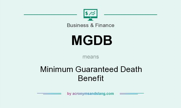 What does MGDB mean? It stands for Minimum Guaranteed Death Benefit