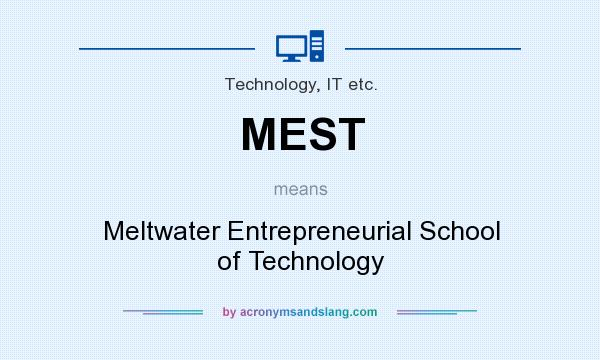 What does MEST mean? It stands for Meltwater Entrepreneurial School of Technology