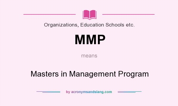 What does MMP mean? It stands for Masters in Management Program
