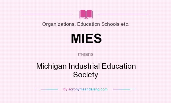 What does MIES mean? It stands for Michigan Industrial Education Society