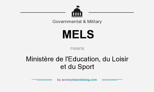 What does MELS mean? It stands for Ministère de l`Education, du Loisir et du Sport