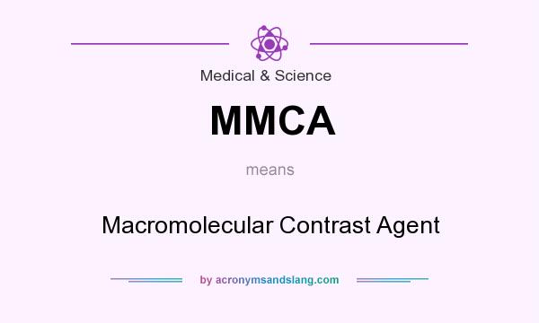 What does MMCA mean? It stands for Macromolecular Contrast Agent