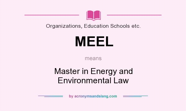 What does MEEL mean? It stands for Master in Energy and Environmental Law