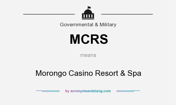 What does MCRS mean? It stands for Morongo Casino Resort & Spa