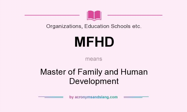 What does MFHD mean? It stands for Master of Family and Human Development