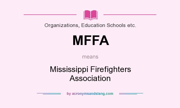 What does MFFA mean? It stands for Mississippi Firefighters Association