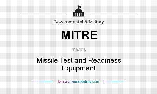 What does MITRE mean? It stands for Missile Test and Readiness Equipment
