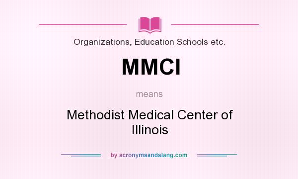 What does MMCI mean? It stands for Methodist Medical Center of Illinois