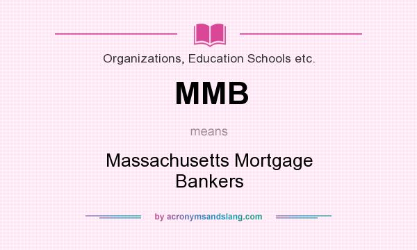 What does MMB mean? It stands for Massachusetts Mortgage Bankers