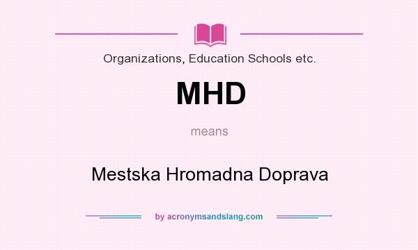 What does MHD mean? It stands for Mestska Hromadna Doprava