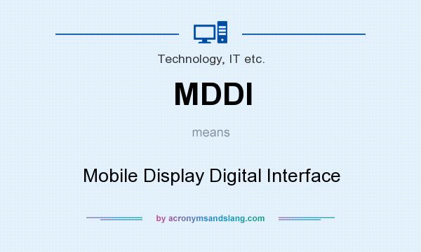 What does MDDI mean? It stands for Mobile Display Digital Interface