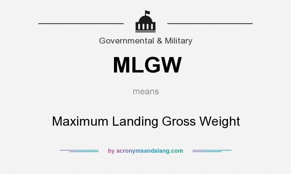 What does MLGW mean? It stands for Maximum Landing Gross Weight