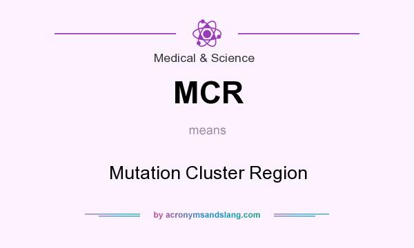 What does MCR mean? It stands for Mutation Cluster Region