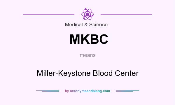 What does MKBC mean? It stands for Miller-Keystone Blood Center