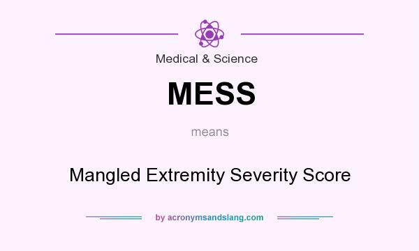 What does MESS mean? It stands for Mangled Extremity Severity Score