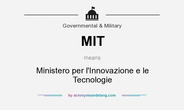 What does MIT mean? It stands for Ministero per l`Innovazione e le Tecnologie